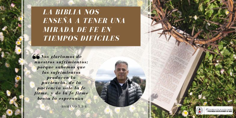 La Biblia nos enseña a tener una mirada de Fe en tiempos difíciles